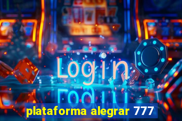 plataforma alegrar 777